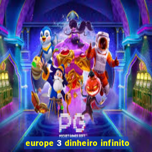 europe 3 dinheiro infinito